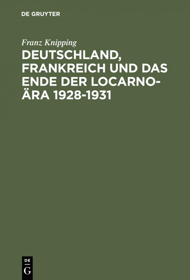 Deutschland, Frankreich und das Ende der Locarno-Ära 1928-1931
