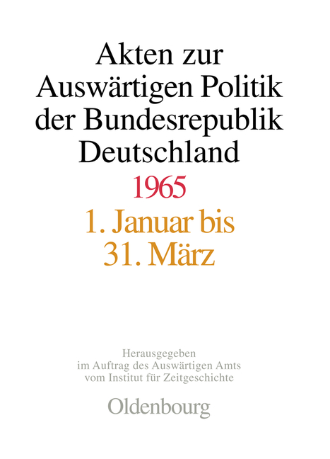 Akten zur Auswärtigen Politik der Bundesrepublik Deutschland / Akten zur Auswärtigen Politik der Bundesrepublik Deutschland 1965