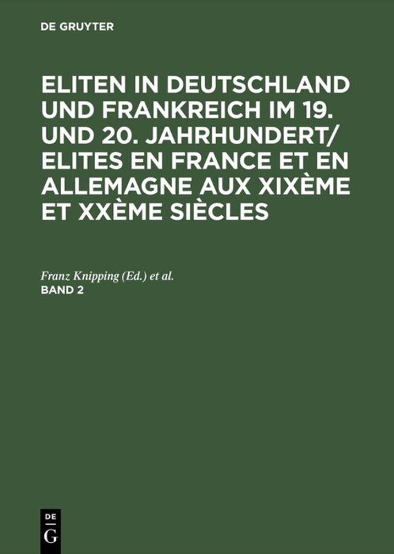 Eliten in Deutschland und Frankreich im 19. und 20. Jahrhundert/Elites... / Eliten in Deutschland und Frankreich im 19. und 20. Jahrhundert/Elites.... Band 2