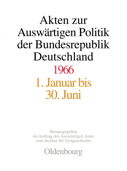 Akten zur Auswärtigen Politik der Bundesrepublik Deutschland 1966, 2 Teile