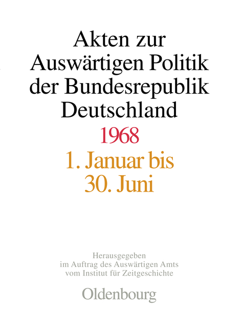 Akten zur Auswärtigen Politik der Bundesrepublik Deutschland / Akten zur Auswärtigen Politik der Bundesrepublik Deutschland 1968