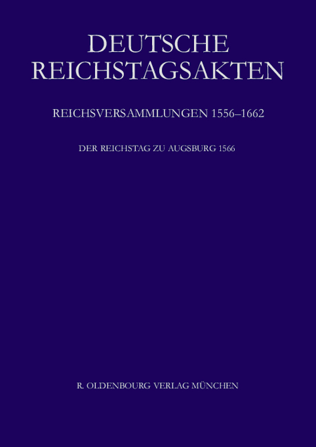 Deutsche Reichstagsakten. Reichsversammlungen 1556-1662 / Der Reichstag zu Augsburg 1566