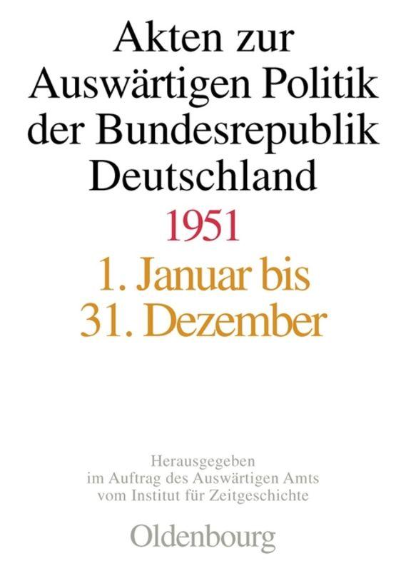 Akten zur Auswärtigen Politik der Bundesrepublik Deutschland 1951