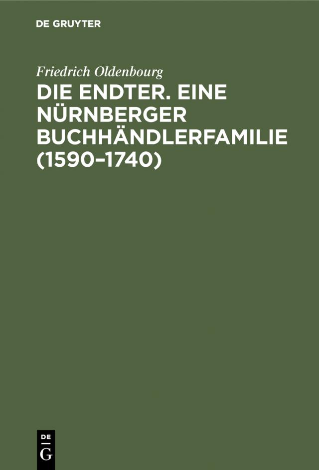 Die Endter. Eine Nürnberger Buchhändlerfamilie (1590-1740)