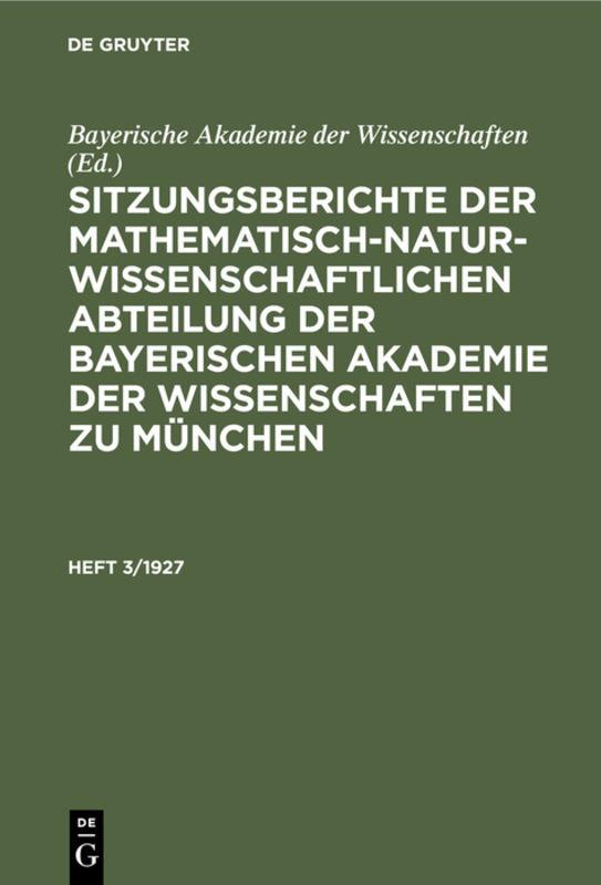 Sitzungsberichte der Mathematisch-Naturwissenschaftlichen Abteilung der Bayerischen Akademie der Wissenschaften zu München. Heft 3/1927