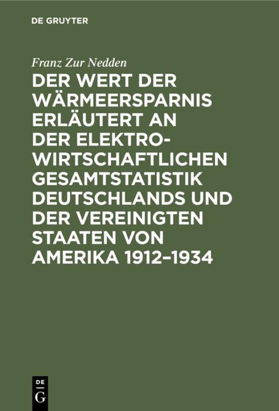 Der Wert der Wärmeersparnis erläutert an der elektrowirtschaftlichen Gesamtstatistik Deutschlands und der Vereinigten Staaten von Amerika 1912–1934