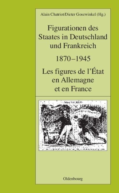 Figurationen des Staates in Deutschland und Frankreich 1870-1945. Les figures de l''État en Allemagne et en France