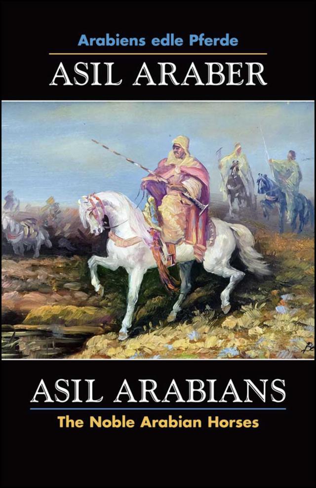 ASIL ARABER, Arabiens edle Pferde, Bd. VII. Siebte Ausgabe. ASIL ARABIANS, The Noble Arabian Horses, vol. VII. Seventh edition. Bd.7