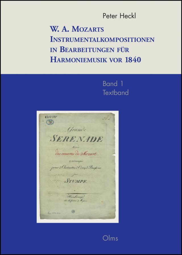 W. A. Mozarts Instrumentalkompositionen in Bearbeitungen für Harmoniemusik vor 1840