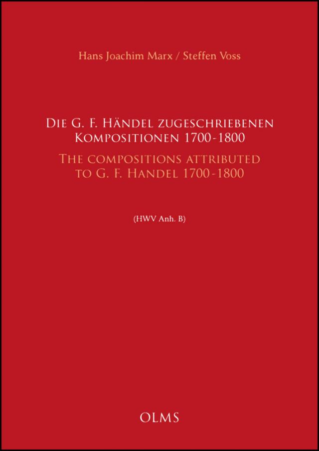 Die G. F. Händel zugeschriebenen Kompositionen, 1700-1800 / The Compositions attributed to G. F. Handel, 1700-1800 (HWV Anh. B)