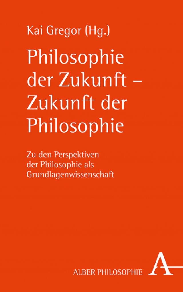 Philosophie der Zukunft - Zukunft der Philosophie