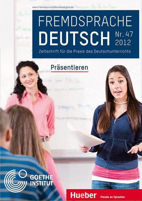 Fremdsprache Deutsch Heft 47 (2012): Präsentieren