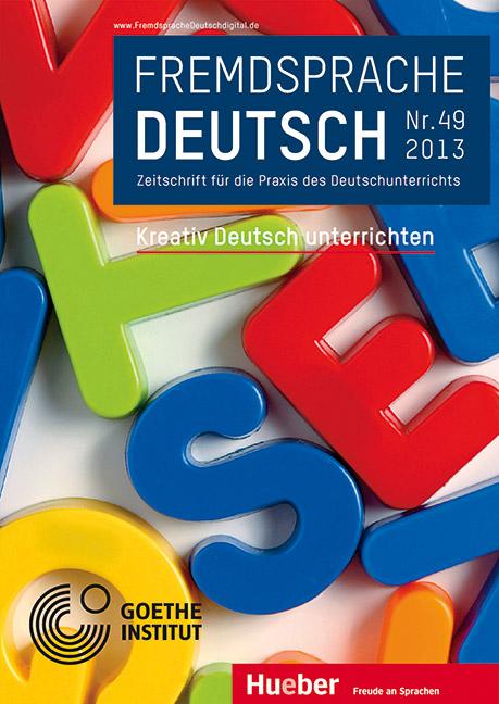 Fremdsprache Deutsch Heft 49 (2013): Kreativ Deutsch unterrichten
