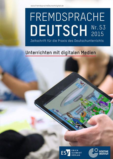 Fremdsprache Deutsch Heft 53 (2015): Unterrichten mit digitalen Medien