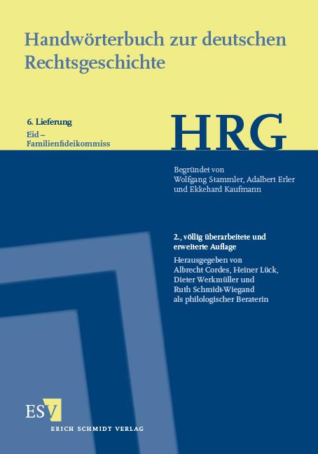 Handwörterbuch zur deutschen Rechtsgeschichte (HRG) – Lieferungsbezug – Lieferung 6: Eid–Familienfideikommiss