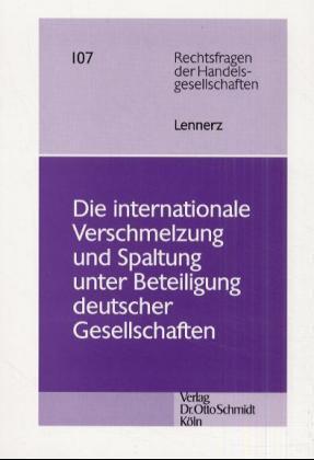 Die internationale Verschmelzung und Spaltung unter Beteiligung deutscher Gesellschaften