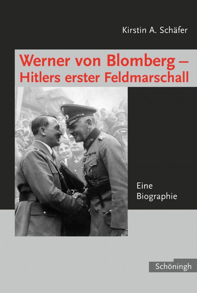Werner von Blomberg - Hitlers erster Feldmarschall