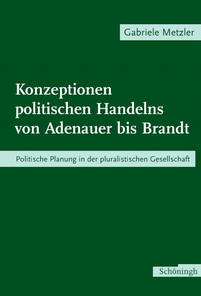 Konzeptionen politischen Handelns von Adenauer bis Brandt