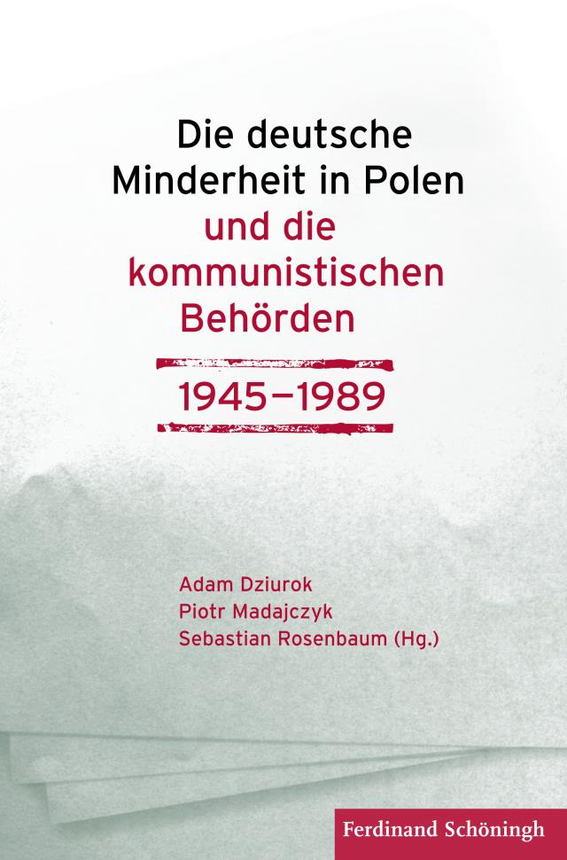 Die deutsche Minderheit in Polen und die kommunistischen Behörden 1945–1989