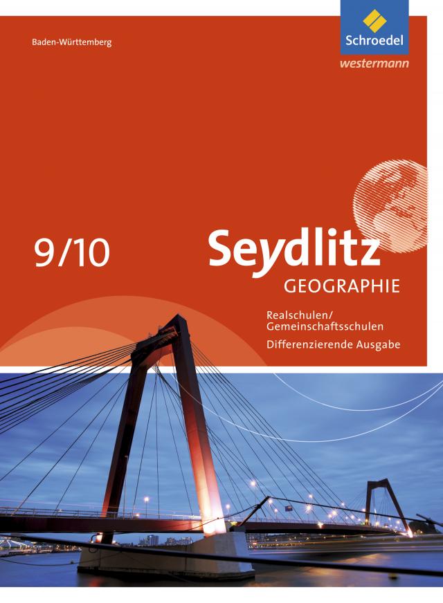 Seydlitz Geographie - Ausgabe 2016 für Gemeinschaftsschulen und Realschulen in Baden-Württemberg