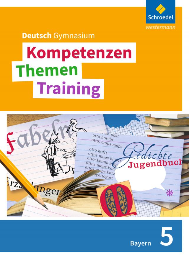 Kompetenzen - Themen - Training. Deutsch Gymnasium Bayern - Neubearbeitung