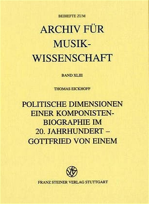 Politische Dimensionen einer Komponistenbiographie im 20.Jahrhundert - Gottfried von Einem
