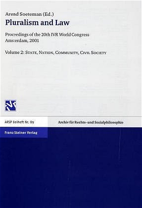 Pluralism and Law. Proceedings of the 20th IVR World Congress Amsterdam, 2001 / Pluralism and Law – Vol. 2: State, Nation, Community, Civil Society