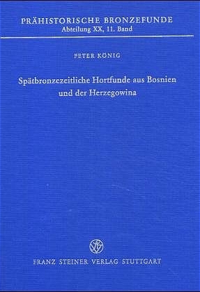 Spätbronzezeitliche Hortfunde aus Bosnien und der Herzegowina
