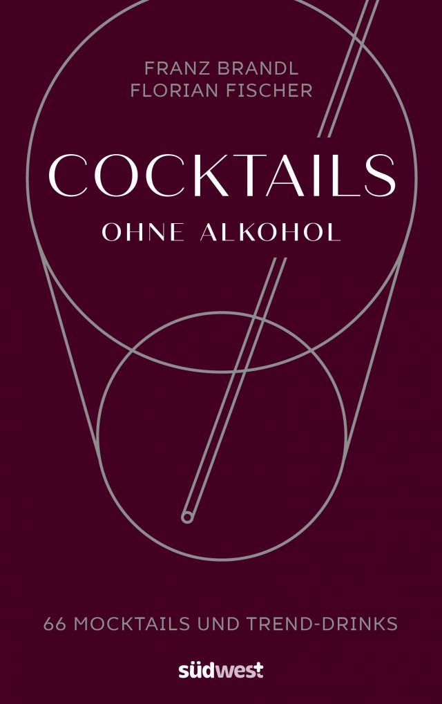 Cocktails ohne Alkohol. 66 Mocktails und Trend-Drinks