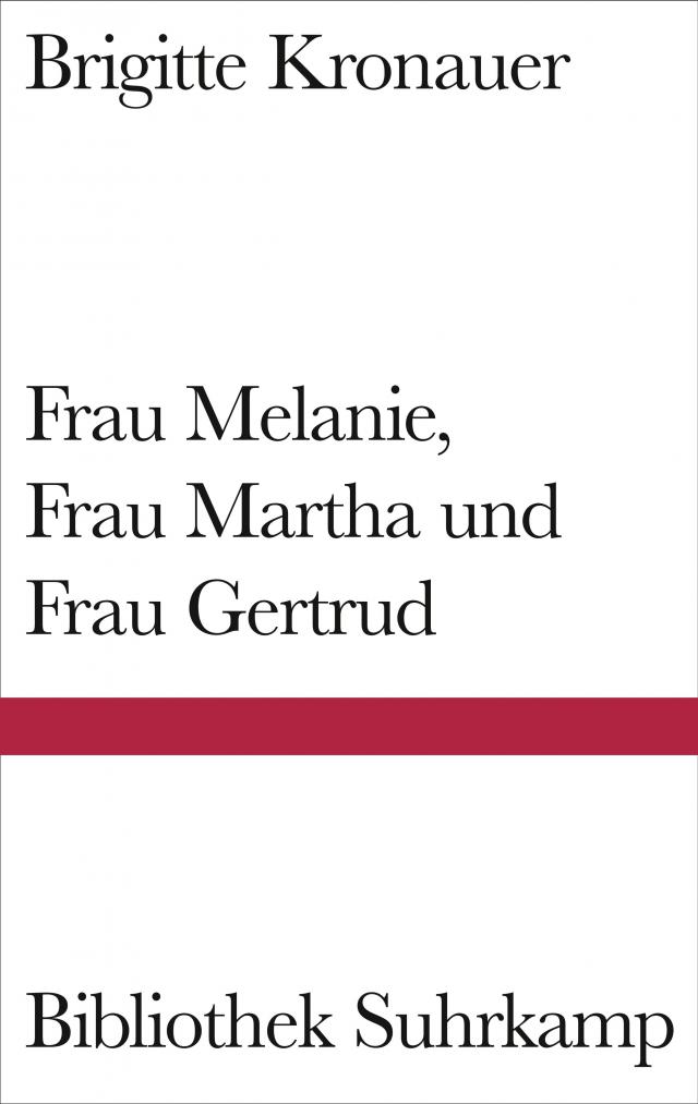 Frau Melanie, Frau Martha und Frau Gertrud