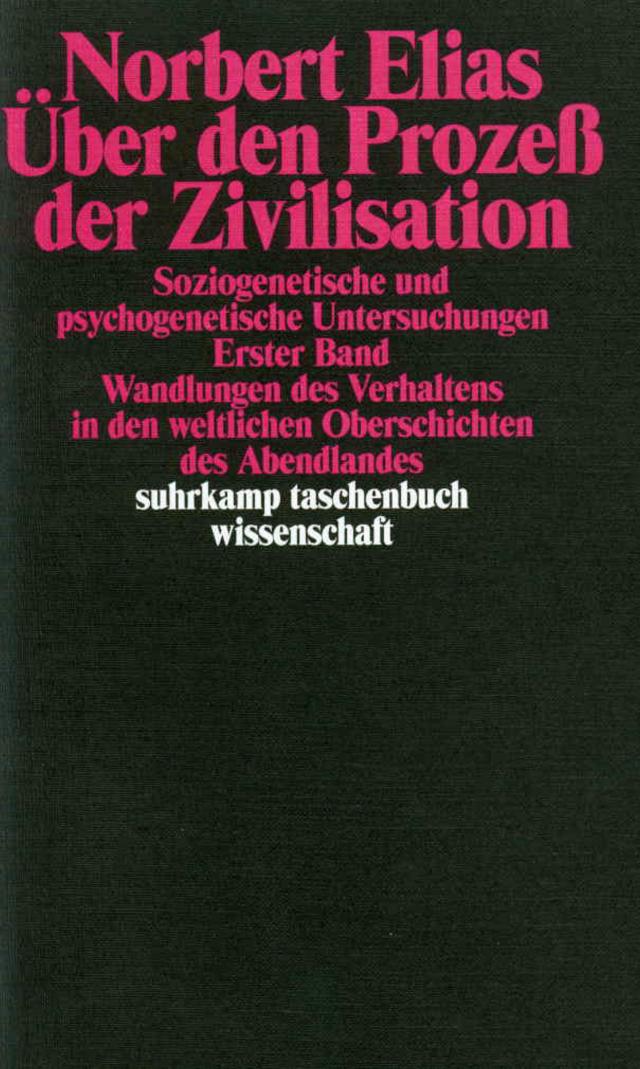 Über den Prozeß der Zivilisation. Soziogenetische und psychogenetische Untersuchungen. Bd.1