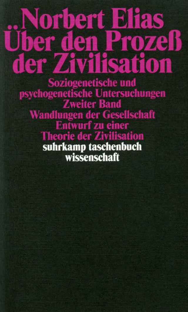 Über den Prozeß der Zivilisation. Soziogenetische und psychogenetische Untersuchungen. Bd.2