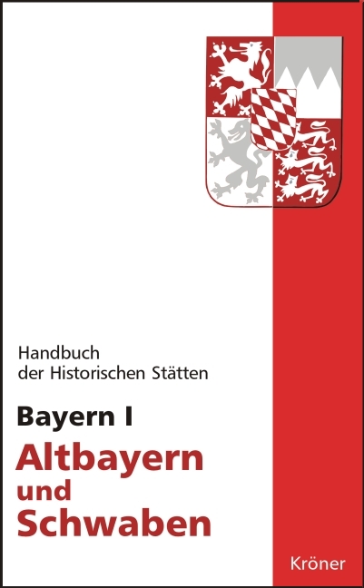 Handbuch der historischen Stätten Deutschlands / Bayern I