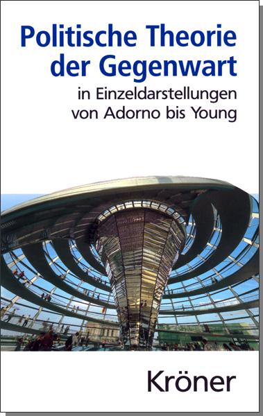 Politische Theorie der Gegenwart in Einzeldarstellungen von Adorno bis Young