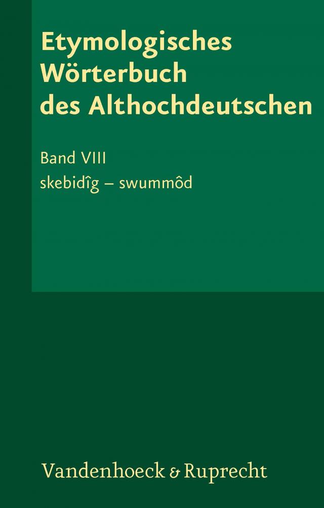 Etymologisches Wörterbuch des Althochdeutschen, Band 8