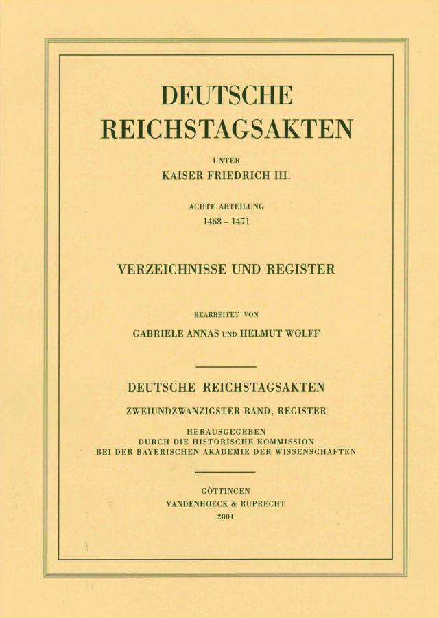 Deutsche Reichstagsakten unter Kaiser Friedrich III. Achte Abteilung 1468–1471. Verzeichnisse und Register