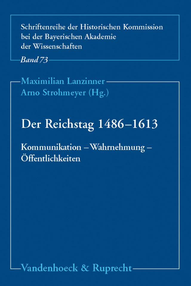 Der Reichstag 1486–1613: Kommunikation – Wahrnehmung – Öffentlichkeiten