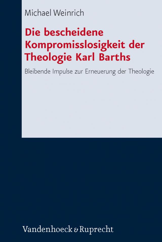 Die bescheidene Kompromisslosigkeit der Theologie Karl Barths