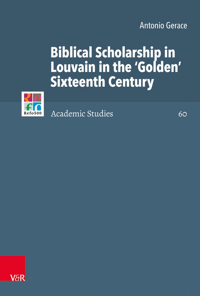 Biblical Scholarship in Louvain in the ‘Golden’ Sixteenth Century