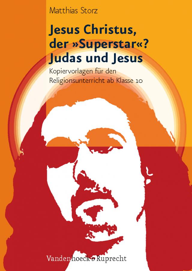 Jesus Christus, der »Superstar«? – Judas und Jesus