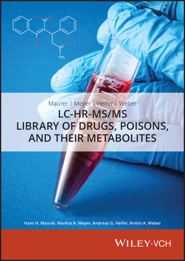 Maurer, Meyer, Helfer, Weber: LC-HR-MS/MS Library of Drugs, Poisons, and Their Metabolites
