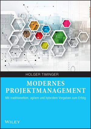 Modernes Projektmanagement Mit traditionellem, agilem und hybridem Vorgehen zum Erfolg. 12.07.2017. Paperback / softback.
