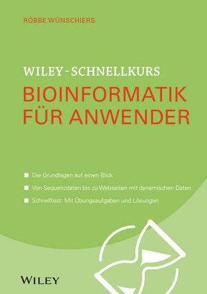 Wiley-Schnellkurs Bioinformatik für Anwender