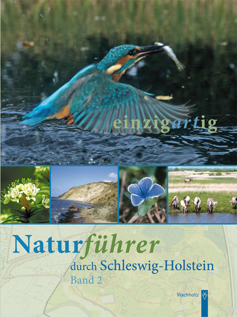 einzigartig. Naturführer durch Schleswig-Holstein