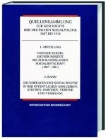 Quellensammlung zur Geschichte der deutschen Sozialpolitik 1867-1914 / Grundfragen der Sozialpolitik