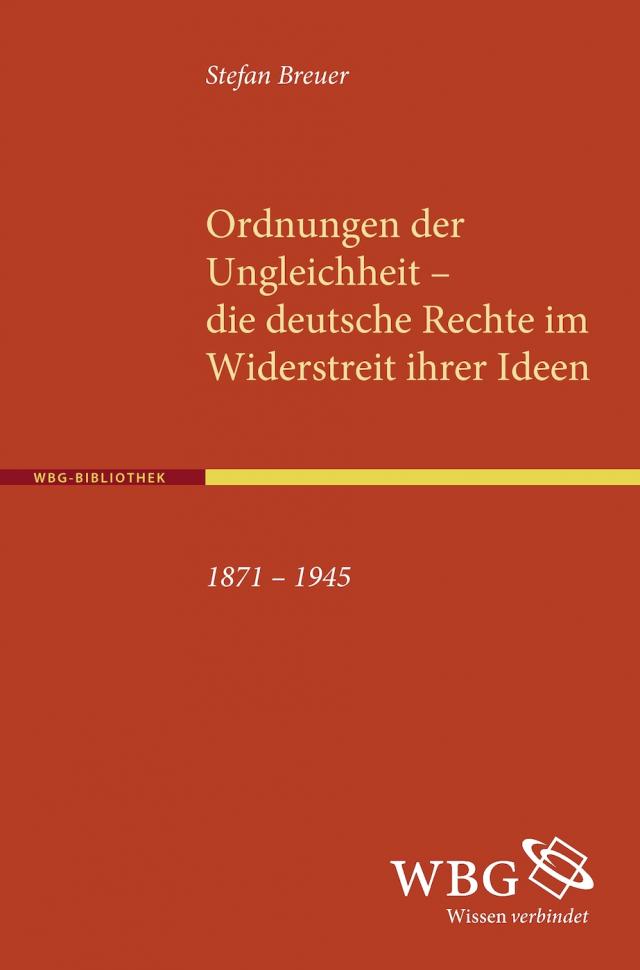 Ordnungen der Ungleichheit - die deutsche Rechte im Widerstreit ihrer Ideen 1871-1945