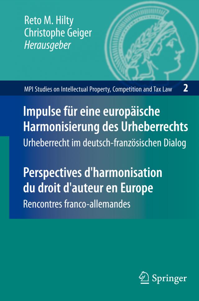 Impulse für eine europäische Harmonisierung des Urheberrechts / Perspectives d'harmonisation du droit d'auteur en Europe