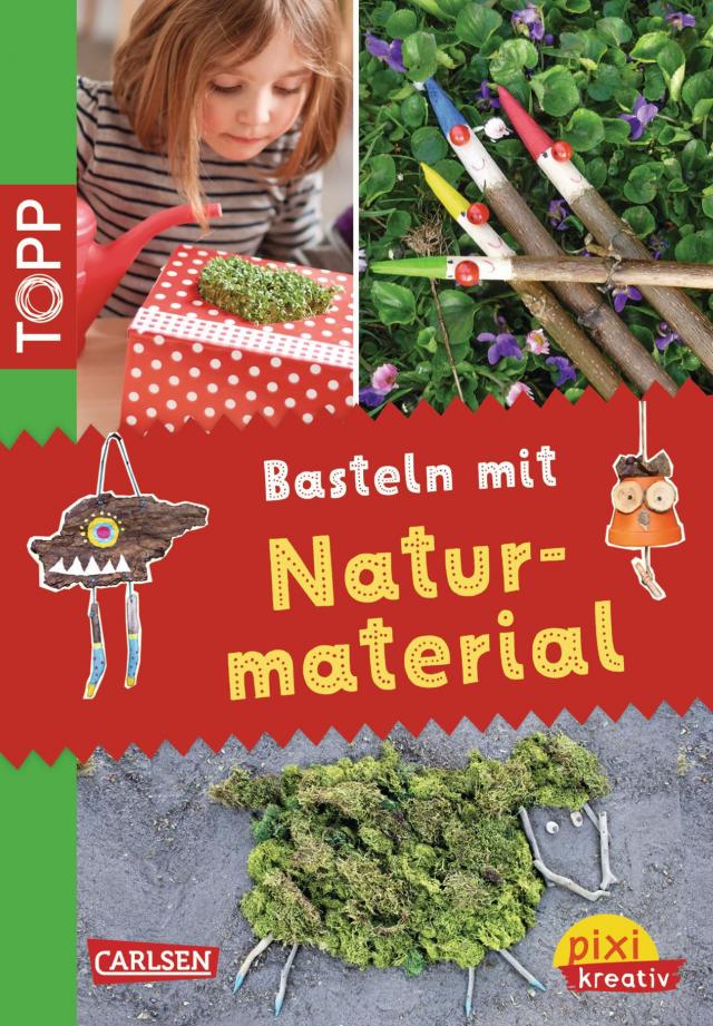 Pixi kreativ 22: TOPP: Basteln mit Naturmaterial