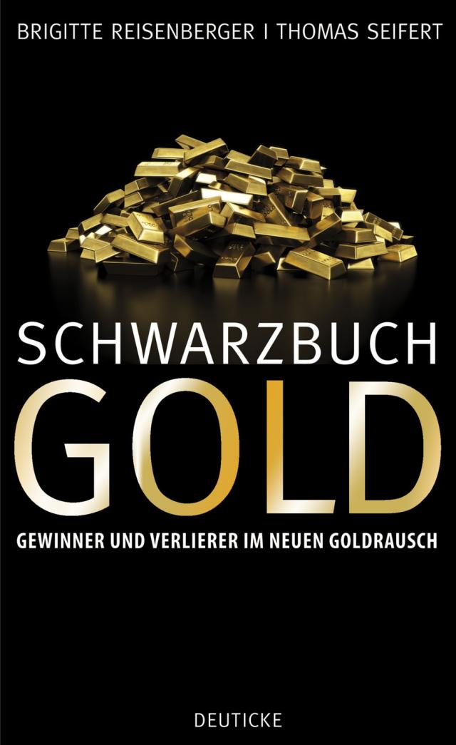 Schwarzbuch Gold Gewinner und Verlierer im neuen Goldrausch