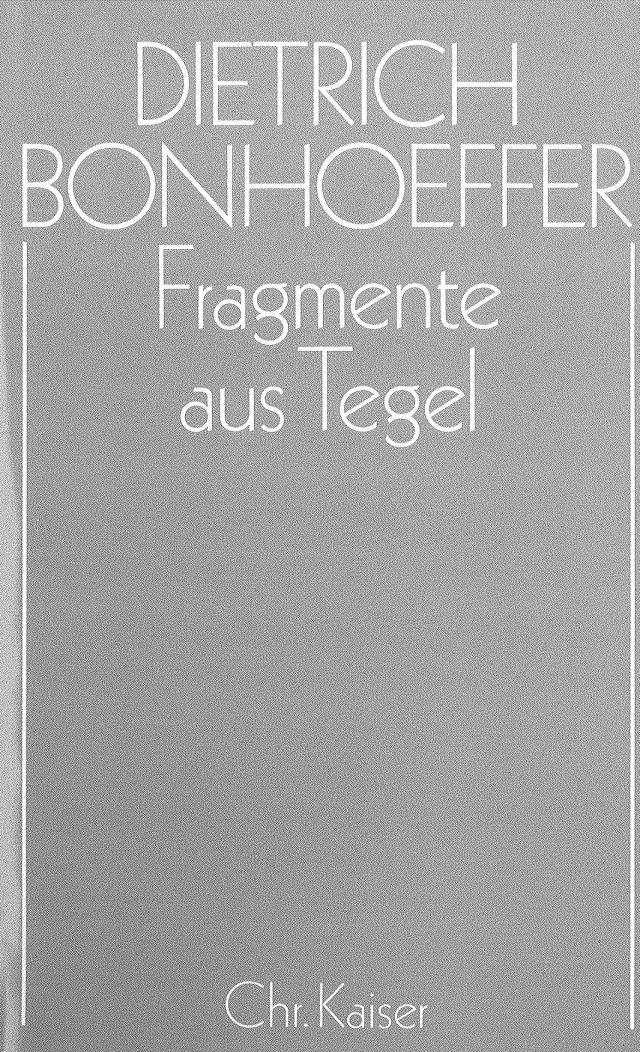 Dietrich Bonhoeffer Werke (DBW) / Fragmente aus Tegel
